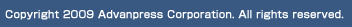 Copyright 2009 Advanpress Corporation. All rights ressrved.